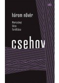 Anton Pavlovics Csehov - Három nővér - Morcsányi Géza fordítása
