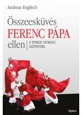 Andreas Englisch - Összeesküvés Ferenc pápa ellen