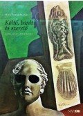 Magyar Miklós - Költő, barát és szerető - Guillaume Apollinaire