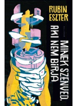 Rubin Eszter - Minek szenved, aki nem bírja Rubin Eszter - Minek szenved, aki nem bírja, Budapest 2021 antikvár könyv