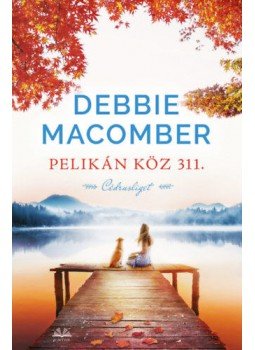 Debbie Macomber - Pelikán köz 311 Debbie Macomber - Pelikán köz 311, null 2021 antikvár könyv