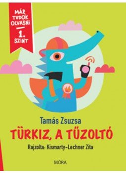 Tamás Zsuzsa - Türkiz, a tűzoltó - Már tudok olvasni - 1. szint Tamás Zsuzsa - Türkiz, a tűzoltó - Már tudok olvasni - 1. szint, null 2021 antikvár könyv