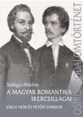 Szilágyi Márton - A magyar romantika ikercsillagai - Jókai Mór és Petőfi Sándor
