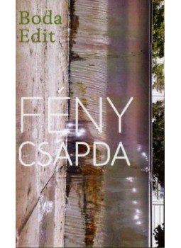 Boda Edit - Fénycsapda Boda Edit - Fénycsapda, null 2021 antikvár könyv