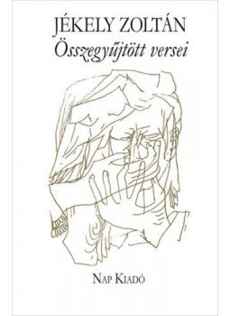 Jékely Zoltán - Összegyűjtött versek Jékely Zoltán - Összegyűjtött versek, null 2021 antikvár könyv