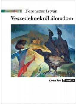 Ferenczes István - Veszedelmekről álmodom Ferenczes István - Veszedelmekről álmodom, null 2021 antikvár könyv