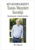 Bakonyi István (szerk.) - Két küzdés között - Tamás Menyhért hazaútja - Tanulmányok, kritikák tükrében