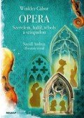 Winkler Gábor - Opera - Szerelem, halál, téboly a színpadon