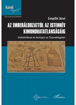 Zsengellér József - Az emberáldozattól az istennév kimondhatatlanságáig - Vallástörténet és teológia az Ószövetségben, null 2021 antikvár könyv