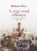 Hahner Péter - A régi rend alkonya - Egyetemes történet 1648-1815