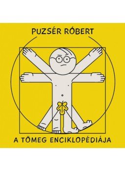 Puzsér Róbert - A tömeg enciklopédiája Puzsér Róbert - A tömeg enciklopédiája, Budapest 2021 antikvár könyv
