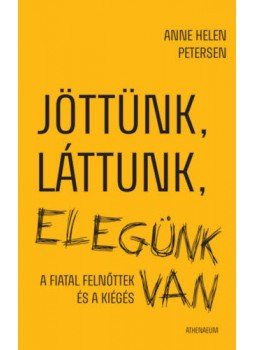 Anne Helen Petersen - Jöttünk, láttunk, elegünk van - A fiatal felnőttek és a kiégés, Budapest 2021 antikvár könyv