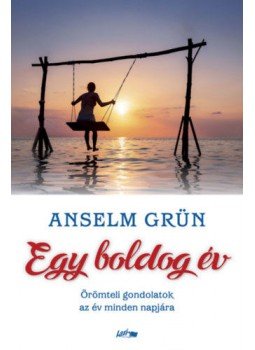 Anselm Grün  - Egy boldog év - Örömteli gondolatok az év minden napjára, null 2021 antikvár könyv