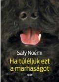 Saly Noémi - Ha túléljük ezt a marhaságot