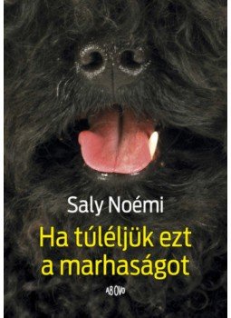 Saly Noémi - Ha túléljük ezt a marhaságot Saly Noémi - Ha túléljük ezt a marhaságot, null 2021 antikvár könyv