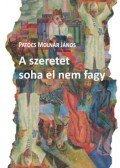 Patócs Molnár János - A szeretet soha el nem fagy