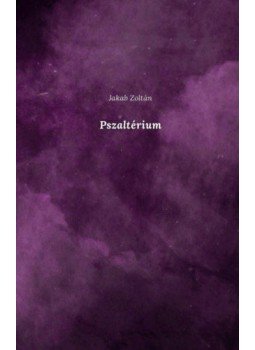 Jakab Zoltán - Pszaltérium Jakab Zoltán - Pszaltérium, null 2021 antikvár könyv