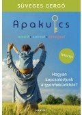 Süveges Gergő - Apakulcs - Hogyan kapcsolódjunk a gyermekünkhöz?