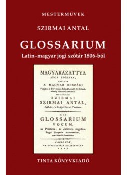 Szirmai Antal - Glossarium - Latin-magyar jogi szótár 1806-ból, null 2021 antikvár könyv