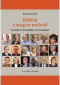 Daniss Győző - Körkép a magyar nyelvről - Tizennyolc beszélgetés nyelvészekkel