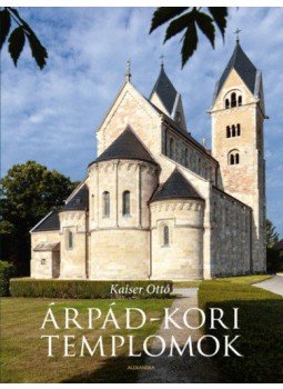 Kaiser Ottó - Árpád-kori templomok Kaiser Ottó - Árpád-kori templomok, null 2021 antikvár könyv