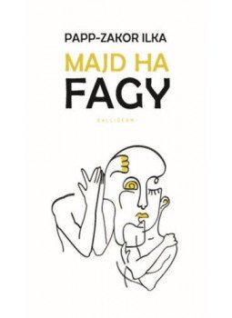 Papp-Zakor Ilka - Majd ha fagy Papp-Zakor Ilka - Majd ha fagy, Pozsony 2021 antikvár könyv