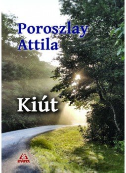 Poroszlay Attila - Kiút Poroszlay Attila - Kiút, null 2021 antikvár könyv