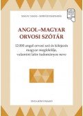 Magay Tamás, Horváth Barnabás - Angol-magyar orvosi szótár - 12000 angol orvosi szó és kifejezés magyar megfelelője, valamint latin tudományos neve