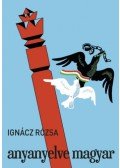 Ignácz Rózsa - Anyanyelve magyar