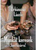 Urbánszki László - Munkát keresek, Szex kizárva!