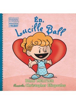 Brad Meltzer - Én, Lucille Ball Brad Meltzer - Én, Lucille Ball, null 2021 antikvár könyv