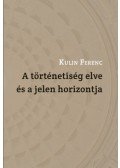 Kulin Ferenc - A történetiség elve és a jelen horizontja