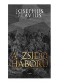 Josephus Flavius - A zsidó háború