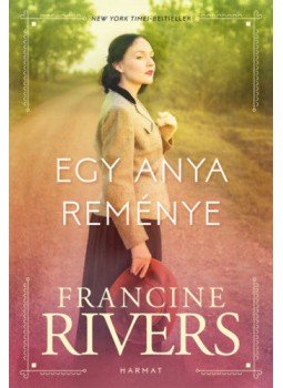 Francine Rivers - Egy anya reménye Francine Rivers - Egy anya reménye, null 2021 antikvár könyv