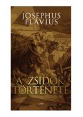 Josephus Flavius - A zsidók története