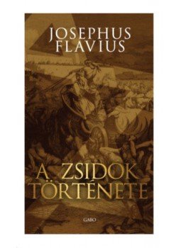 Josephus Flavius - A zsidók története Josephus Flavius - A zsidók története, null 2021 antikvár könyv