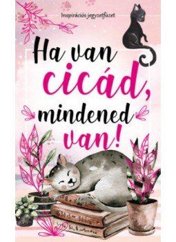 - Ha van cicád, mindened van! - Inspirációs jegyzetfüzet - Ha van cicád, mindened van! - Inspirációs jegyzetfüzet, null 2021 antikvár könyv