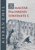 Kisbán Emil - A magyar Pálosrend története I.
