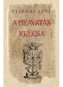 Eliphas Lévi - A beavatás kulcsa Eliphas Lévi - A beavatás kulcsa, null 2021 antikvár könyv