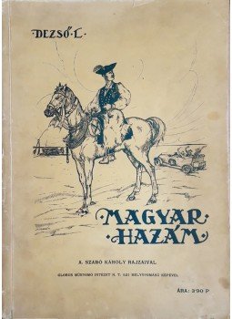 Dezső Lipót - Magyar hazám Dezső Lipót - Magyar hazám, Szombathely 1933 antikvár könyv