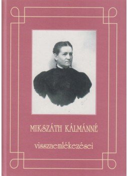 Mikszáth Kálmánné - Mikszáth Kálmánné visszaemlékezései Mikszáth Kálmánné - Mikszáth Kálmánné visszaemlékezései, Horpács 0 antikvár könyv