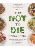 Michael Greger - The How Not to Die Cookbook