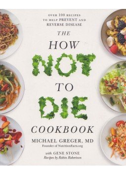Michael Greger - The How Not to Die Cookbook Michael Greger - The How Not to Die Cookbook, 2017 antikvár könyv