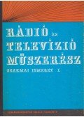 Gellérthegyi József,Kovács Attila,Mező Béla,Pálinszky Antal,Sallai Ernő - Rádió- és televízió műszerész szakmai ismeret I.