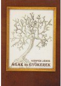 Gáspár János - Ágak és gyökerek (dedikált)