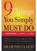 Dr. Henry Cloud - 9 Things You Simply Must Do to Succeed in Love and Life