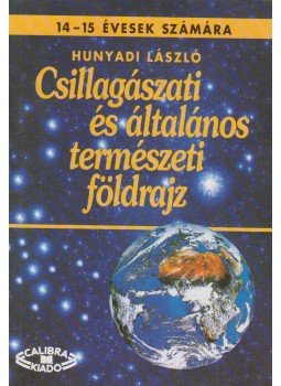 Hunyadi László - Csillagászati és általános természeti földrajz Hunyadi László - Csillagászati és általános természeti földrajz, Budapest 1994 antikvár könyv
