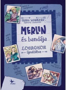 Frank Schwieger, Ramona Wultschner - Merlin és bandája - Lovagkor újratöltve, null 2021 antikvár könyv