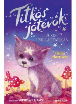 Paula Harrison - Titkos jótevők - A kis csillagfarkas Paula Harrison - Titkos jótevők - A kis csillagfarkas, null 2021 antikvár könyv