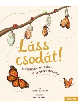 Rachel Williams - Láss csodát! - 50 természeti jelenség - 50 lenyűgöző történet Rachel Williams - Láss csodát! - 50 természeti jelenség - 50 lenyűgöző történet, null 2021 antikvár könyv